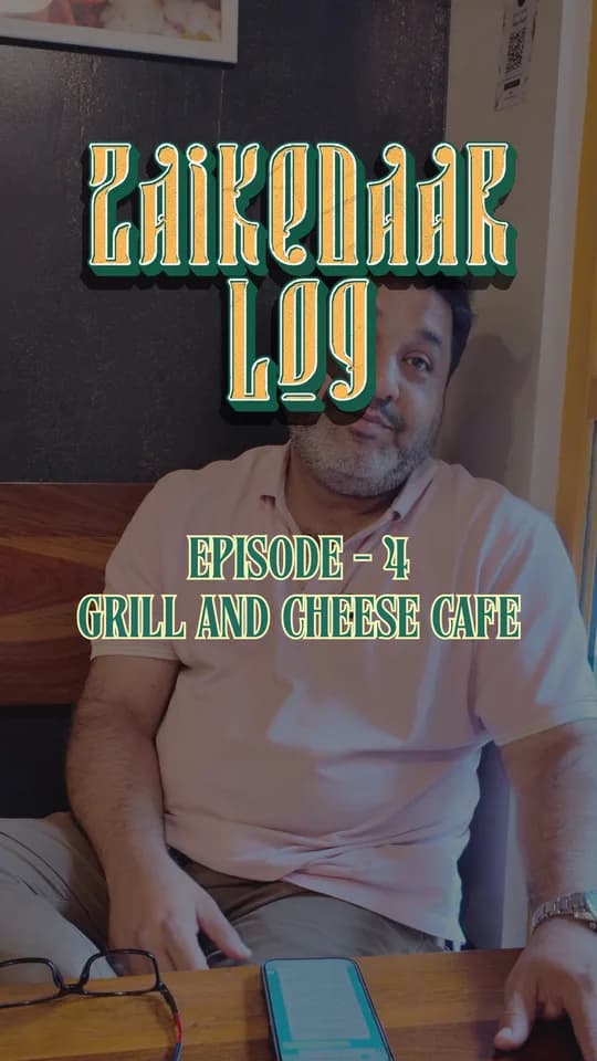 Zaikedaar Log Ep. 04: Grill and Cheese Cafe